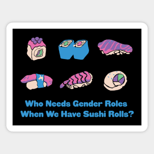 Who Needs Gender Roles When We Have Sushi Rolls? Magnet